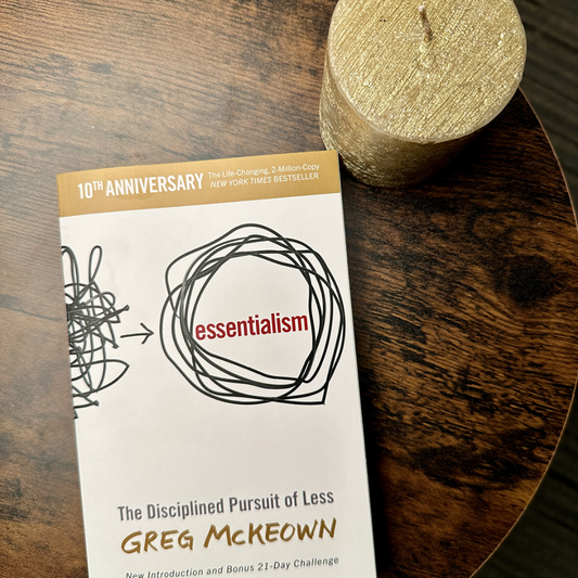 Essentialism: The Disciplined Pursuit of Less by Greg McKeown