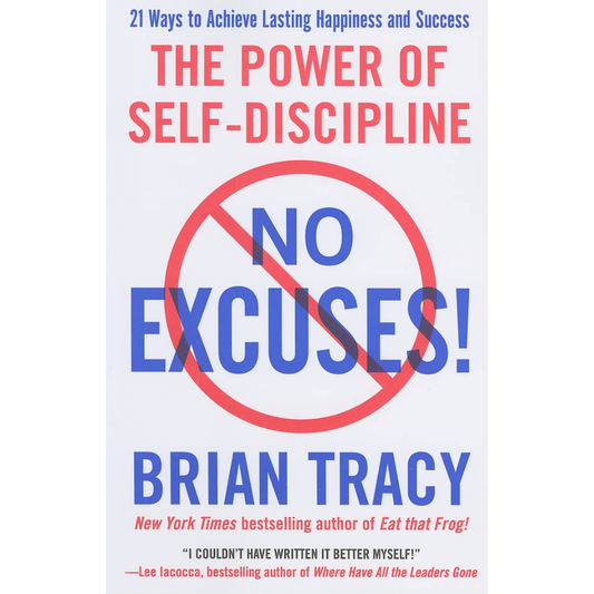 No Excuses! The Power of Self-Discipline by Brian Tracy